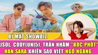 🔴BÍ MẬT SHOWBIZ: JSOL, CODY(UNI5), TRẦN NHẬM BÓC PHỐT HAN SARA KHIẾN SAO VIỆT NGỠ NGÀNG | Tiin House