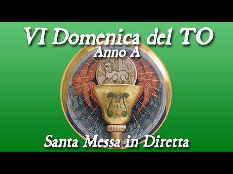 15 Febbraio 2026 -- VI Domenica del Tempo Ordinario, Anno A -- Santa Messa in diretta