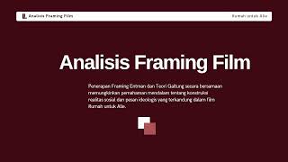 ANALISIS FRAMING FIM RUMAH UNTUK ALIE DENGAN METODE FRAMING ROBERT N. ENTMAN