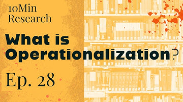 10Min Research Methodology - 28 - What is Operationalization?