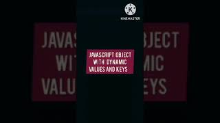 Javascript Objects with dynamic values and keys