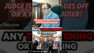 Judge Fleischer Goes Off On a Woman Abuser!