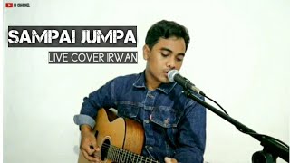 Download Lagu SAMPAI JUMPA || ENDANK SOEKAMTI - LIVE COVER IRWAN MP3