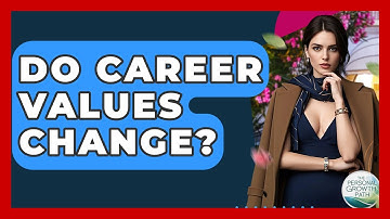 Do Career Values Change? - The Personal Growth Path