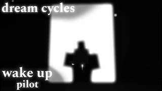 Dream Cycles // WAKE UP (Pilot)