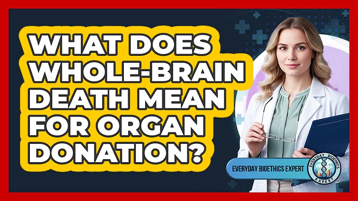 What Does Whole-brain Death Mean For Organ Donation? - Everyday Bioethics Expert