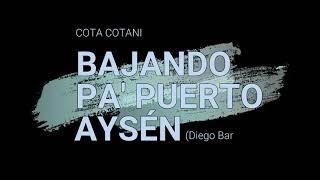 Bajando Pa Puerto Aysén - Cota Cotani