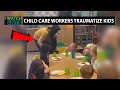 Exposes childcare workers torturing toddlers