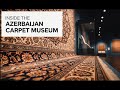 Inside the Azerbaijan Carpet Museum | Baku’s Cultural Masterpiece