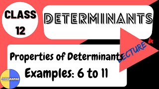 L4 Examples 6 to 11, Properties of Determinants | Determinants Chapter 4 | Class 12