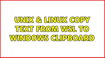 Unix & Linux: copy text from WSL to windows clipboard