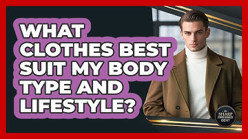 What Clothes Best Suit My Body Type And Lifestyle? - The Sharp Dressed Gent