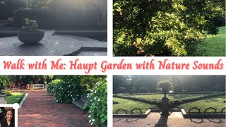 Walk with Me Haupt Garden Washington DC-Natural Sounds No Music