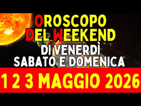 Video Oroscopo del Weekend di Venerdì Sabato e Domenica 1 2 3 Maggio 2026