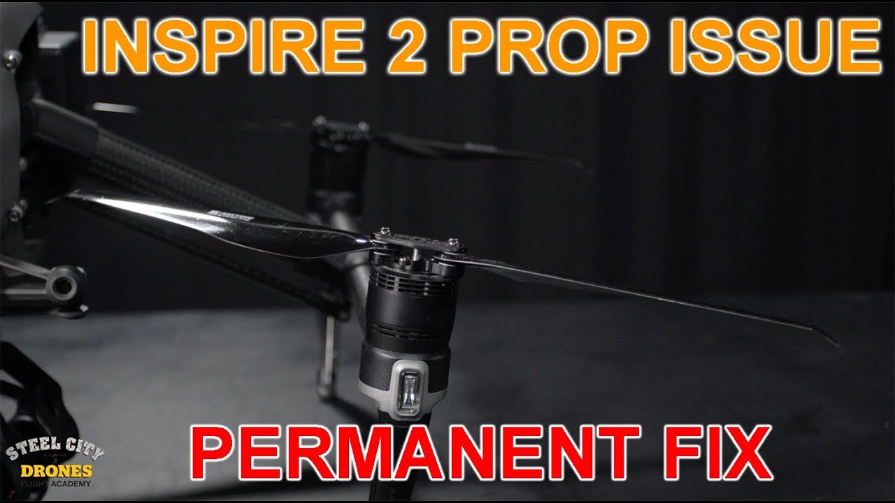 THE ULTIMATE DJI INSPIRE 2 PROP FIX