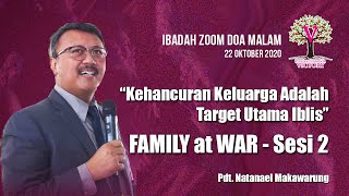 KEHANCURAN KELUARGA ADALAH TARGET UTAMA IBLIS - FAMILY AT WAR SESI 2 - Pdt. Natanael Makarawung