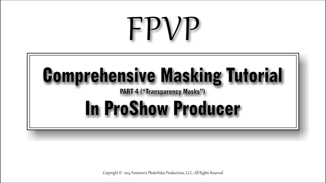 Transparent Mask Video Comprehensive Masking Tutorial, Part 4, Transparency Masks, ProShow ...