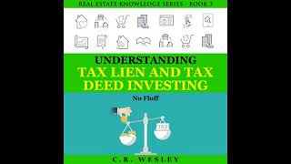 Understanding Tax Lien and Tax Deed Investing: No Fluff Audiobook by C.R. Wesley