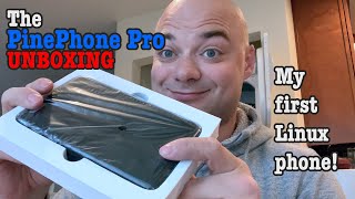 PinePhone Pro UNBOXING! My first Linux phone!