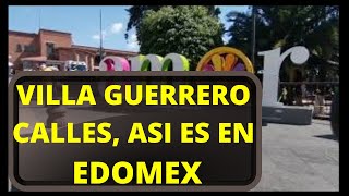 CALLES DE VILLA GUERRERO ESTADO DE MEXICO, CENTRO Y PASEANDO Y OTRAS CALLES, STREETS, DOWTOW