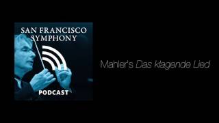 Program Note Podcast: Mahler's Das klagende Lied