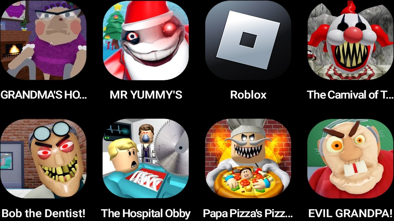 GRANDMA'S HOUSE RUN,Mr Yummy's,Roblox,The Carnival of Terror,Bob the Dentist,The Hospital Obby...