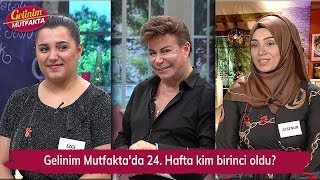 Gelinim Mutfaktada 24. Hafta Kim Birinci Oldu?