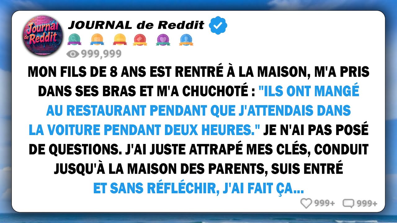 Mon fils de huit ans est rentré de l'école, m'a serré dans ses bras et a murmuré : « Ils ont mangé au restaurant pendant que j'attendais dans la voiture pendant deux heures. » Je n'ai pas posé de...