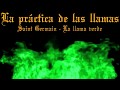 LA PRÁCTICA DE LAS LLAMAS-SAINT GERMAIN-LA LLAMA VERDE