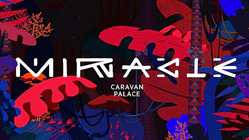 Caravan Palace - Miracle (official audio)