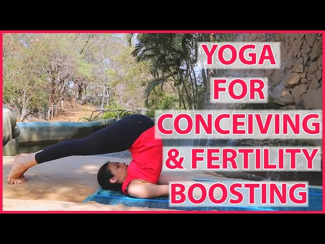 Yoga for fertility: benefits of a yoga practice for infertility