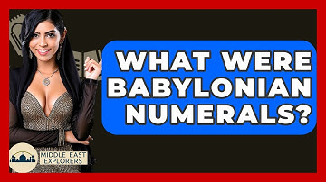 What Were Babylonian Numerals? - Middle East Explorers