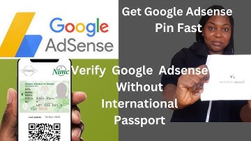 How I Verified My Google AdSense Without International Passport + Get Your Google AdSense Pin Fast