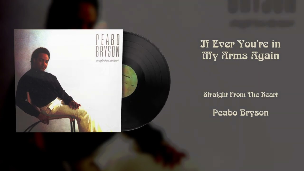 Peabo Bryson - If Ever You’re in My Arms Again (Vinyl Visualizer)