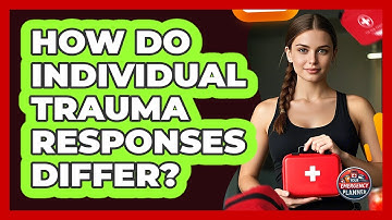 How Do Individual Trauma Responses Differ?
