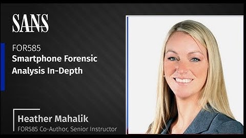 FOR585: Smartphone Forensics In-Depth update