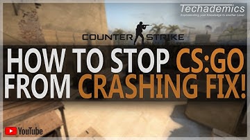 How To: Stop CS:GO From Crashing FIX