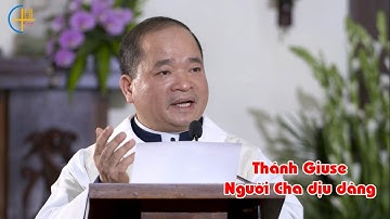 Thánh Giuse - Người Cha dịu dàng - Lm. Antôn Nguyễn Văn Độ