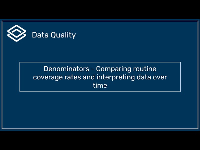 Thumbnail for Denominators : Comparing routine coverage rates and interpreting data over time