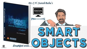 Smart Objects | Internet of Things | Dr. C.V. Suresh Babu