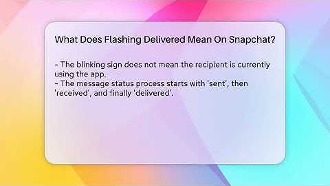 What Does Flashing Delivered Mean On Snapchat? - Everyday-Networking