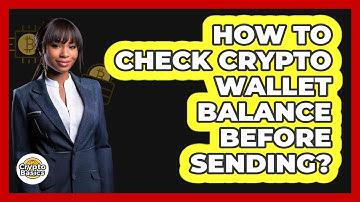 How To Check Crypto Wallet Balance Before Sending?