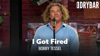 How To Get Fired From Any Job. Bobby Tessel Comedian Bobby Tessel