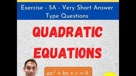 Quadratic Equation | S. N. Dey Ex - 5A | Very Short Answer Type Questions | Class 11-12 Mathematics