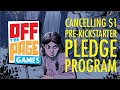 Off the page games cancels 1 prekickstarter pledge