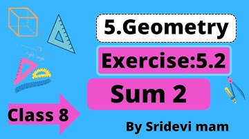 TN class 8 maths ch 5 geometry ex 5.2 sum 2explained by sridevi mam , 8th std full book new syllabus