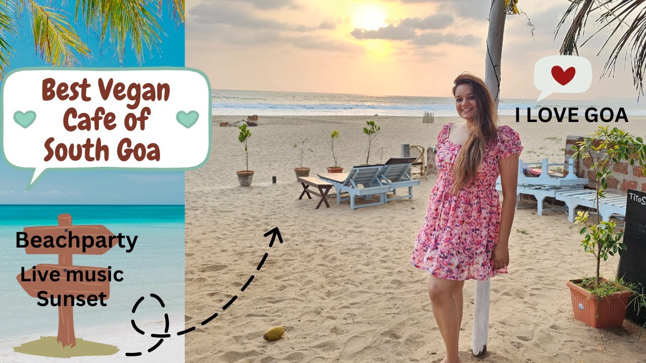 Best Vegan Cafe of South Goa | Zest Cafe Agonda | Best Veg restaurant South Goa | Goa food vlog