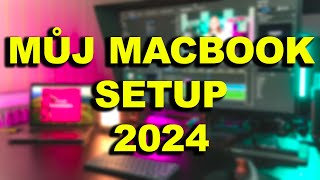 MŮJ MACBOOK SETUP 2024