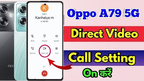 how to direct video call in oppo a79 5g, oppo a79 5g video call kaise karen