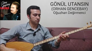 GÖNÜL UTANSIN-Oğuzhan Değirmenci-(ORHAN GENCEBAY)-(2023) Resimi